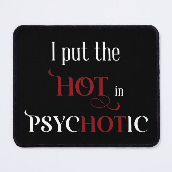 Item preview, I put the HOT in Psychotic -typo designed and sold by Karo Art.