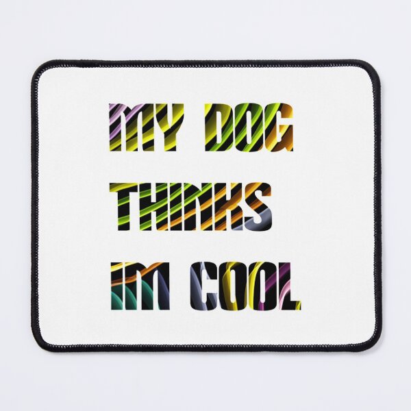 Item preview, My Dog Thinks Im Cool T-Shirtmy dog thinks im cool  designed and sold by Haitacquan.
