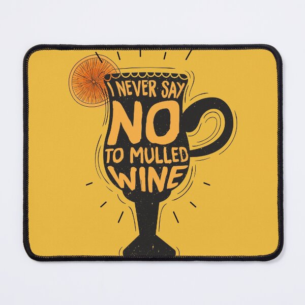 Item preview, I Never Say NO To Mulled Wine Lover designed and sold by MintaApparel.