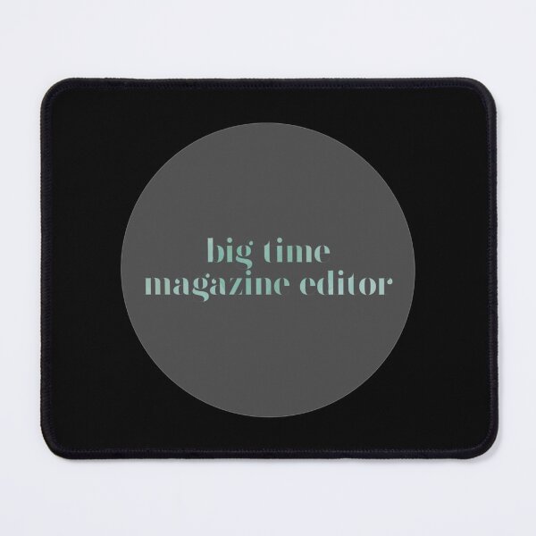 Item preview, big time magazine editor designed and sold by BeKindST.