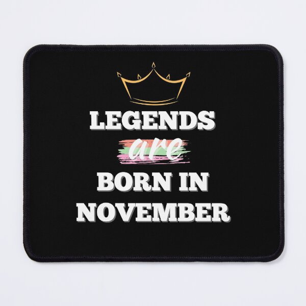 Item preview, Legends are Born in November designed and sold by Peter Stawicki.