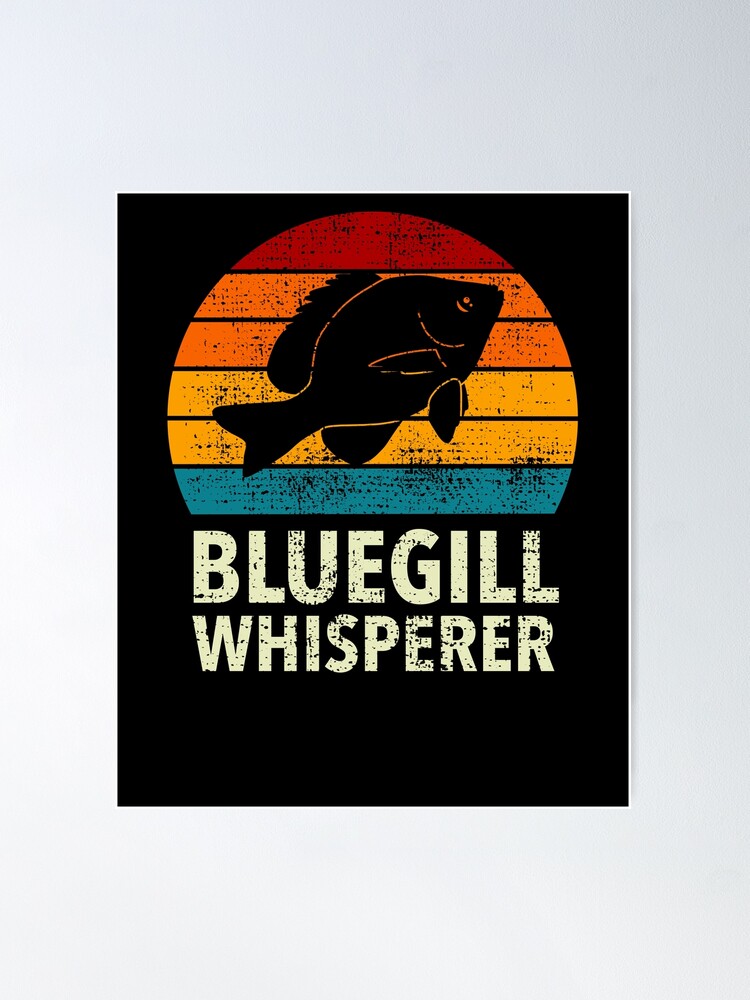 Bluegill Whisperer Fishing Freshwater Sport Fishing And Angling
