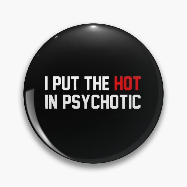 Item preview, Funny I Put The Hot In Psychotic designed and sold by ghazalish.
