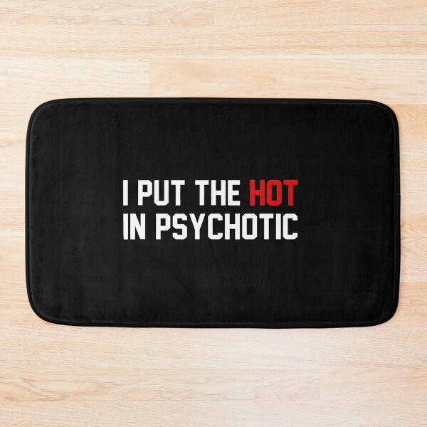 Item preview, Funny I Put The Hot In Psychotic designed and sold by ghazalish.