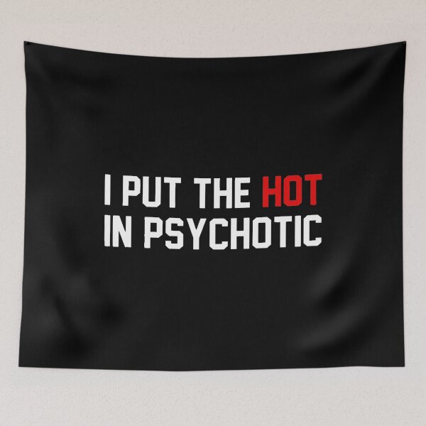 Item preview, Funny I Put The Hot In Psychotic designed and sold by ghazalish.