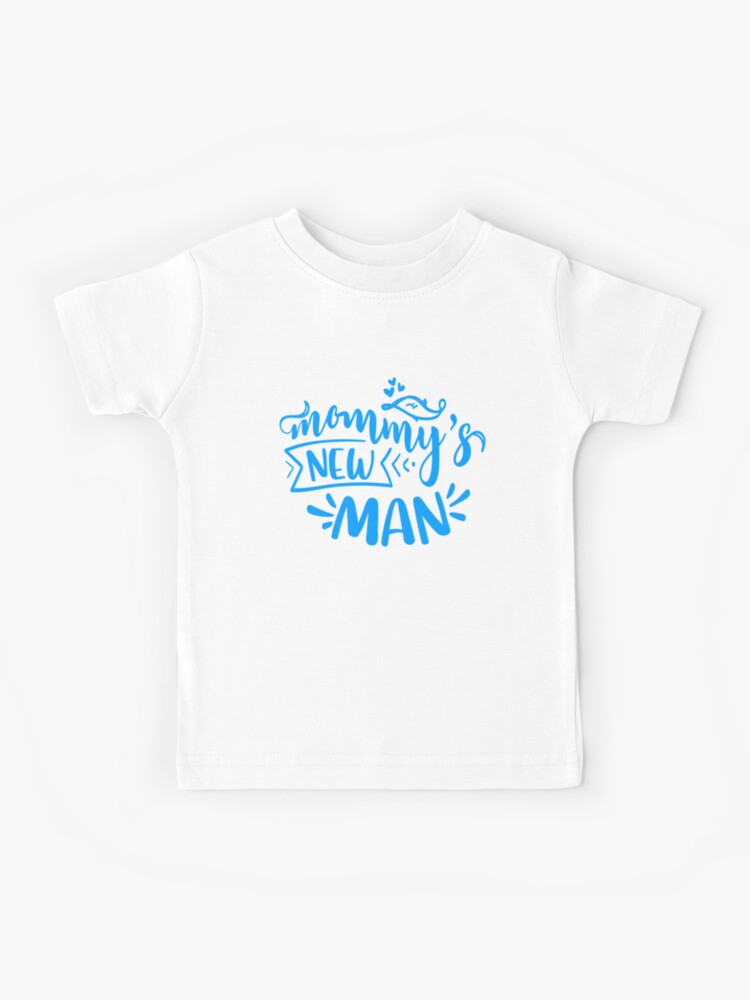 T Shirt Enfant Citation Du Nouvel Homme Bebe Garcon De Maman Par Iulyn1 Redbubble