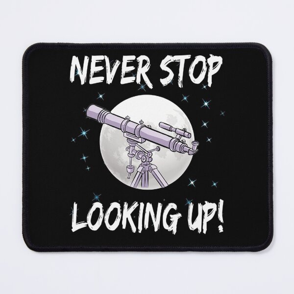 Item preview, Never Stop Looking Up stargazing science astronomy designed and sold by GesineMartin.