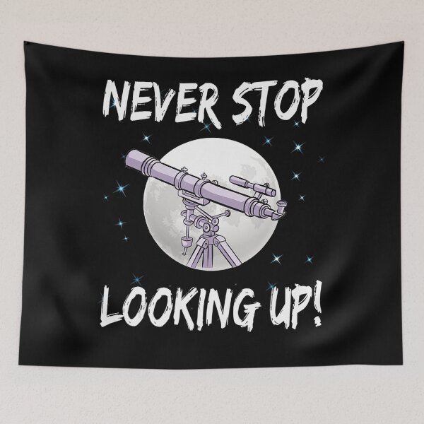Item preview, Never Stop Looking Up stargazing science astronomy designed and sold by GesineMartin.