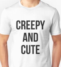 Creepy and cute! Unisex T-Shirt