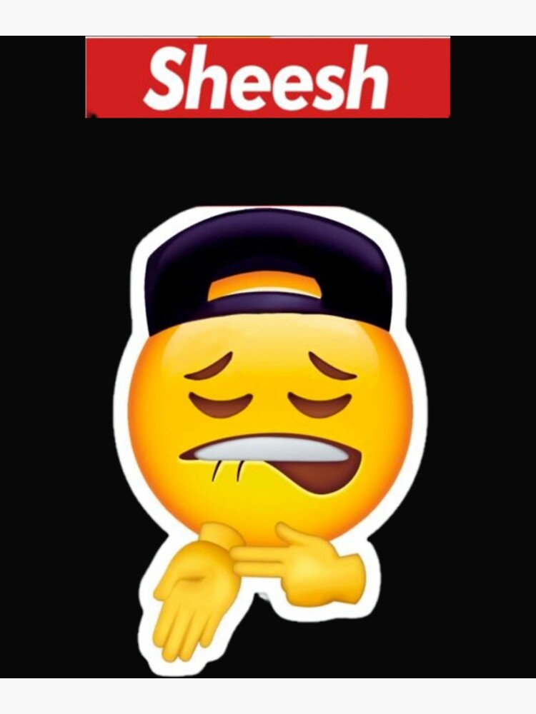 "Sheesh emoji " Poster by 123emmashirts Redbubble