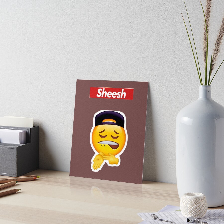 "Sheesh emoji " Art Board Print by 123emmashirts Redbubble