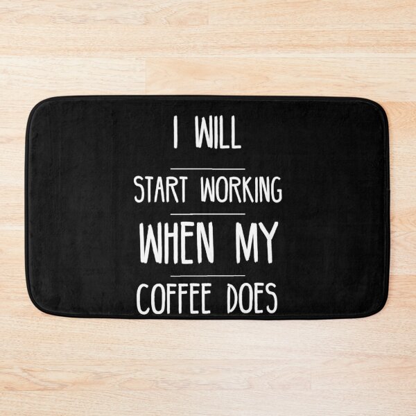 Item preview,  IWill Start Working When My Coffee Does  designed and sold by Oussamamehenni.