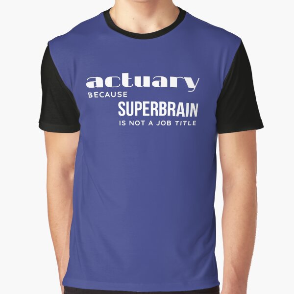 Item preview, Actuary. Because Superbrain is not a Job Title. White letters designed and sold by trendingatees.