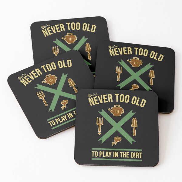 Item preview, You're Never Too Old To Play In The Dirt - Gardener's designed and sold by Happy Puppy Print On Demand.