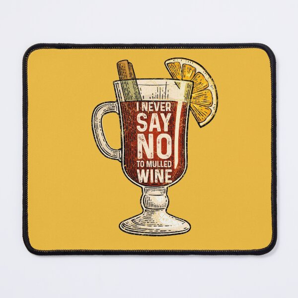 Item preview, I Never Say NO To Mulled Wine Lover designed and sold by MintaApparel.