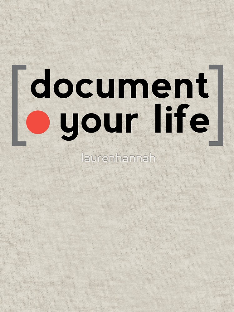 Document Your Life by laurenhannah