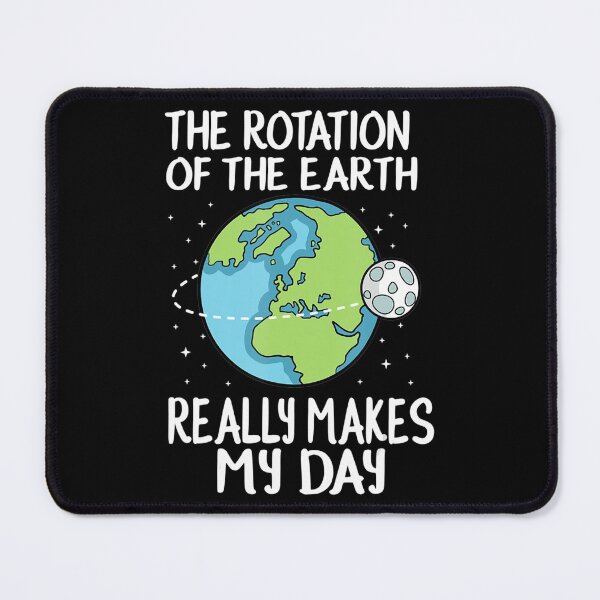 Item preview, Rotation of the Earth Makes My Day Funny Science designed and sold by GesineMartin.