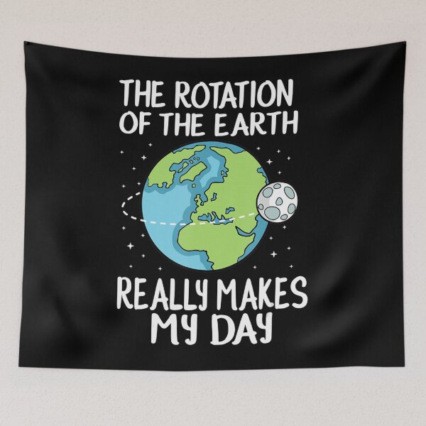 Item preview, Rotation of the Earth Makes My Day Funny Science designed and sold by GesineMartin.