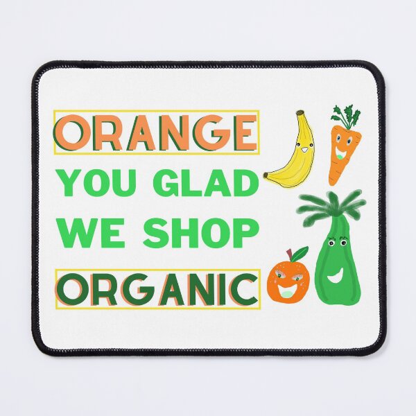Item preview, Orange You Glad We Shop Organic Pun, 4 Cartoon Fruits And Veggies designed and sold by H3designs.