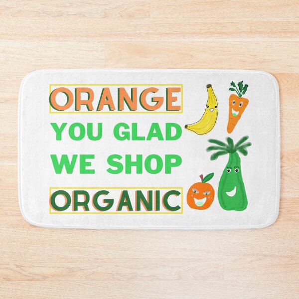 Item preview, Orange You Glad We Shop Organic Pun, 4 Cartoon Fruits And Veggies designed and sold by H3designs.