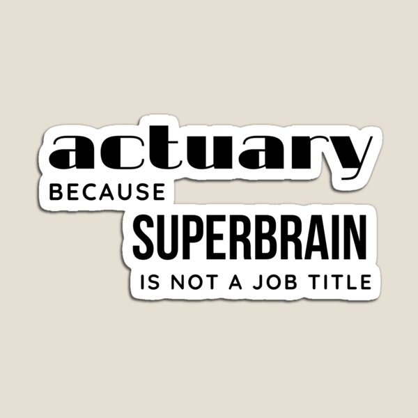 Item preview, Actuary. Because Superbrain is not a Job Title. Black letters designed and sold by trendingatees.