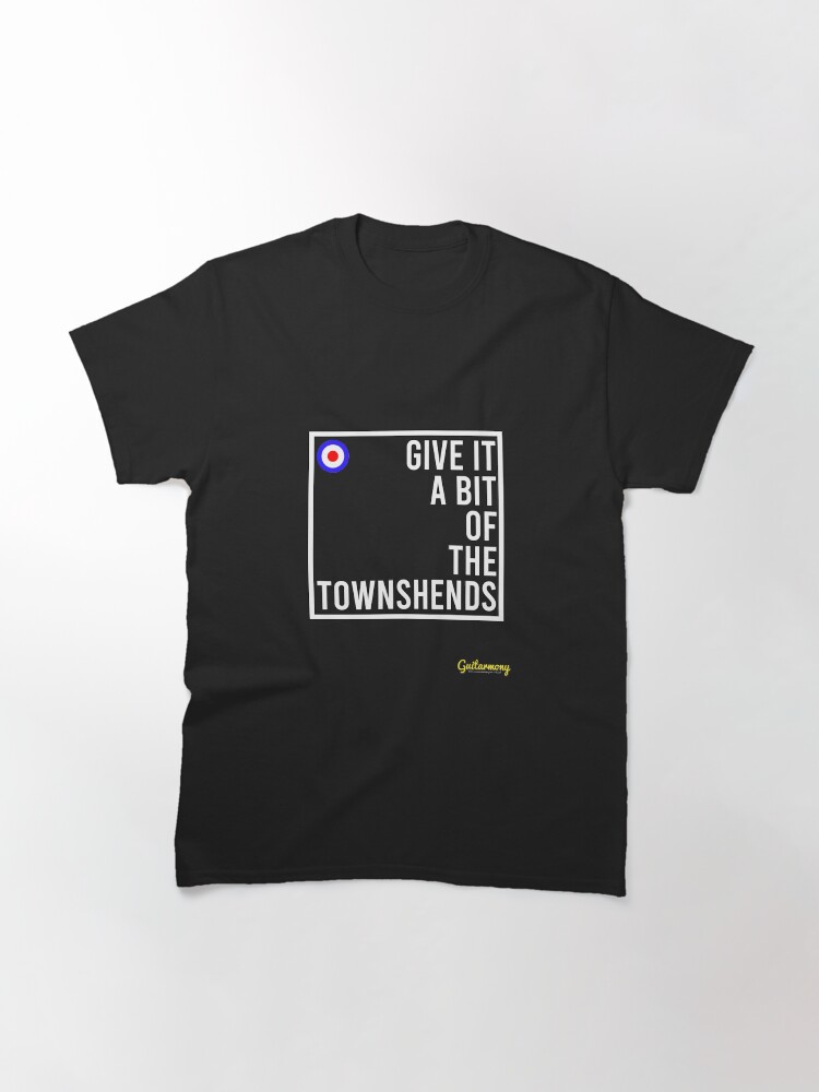 Alternate view of Give it a bit of the Townshends (White Text) Classic T-Shirt