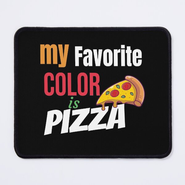 Item preview, my favorite color is pizza cute food pizza lover addicts designed and sold by joy4shirt.