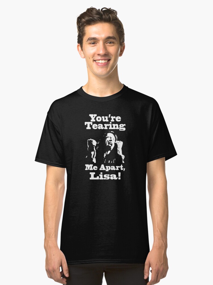 youre tearing me apart lisa shirt