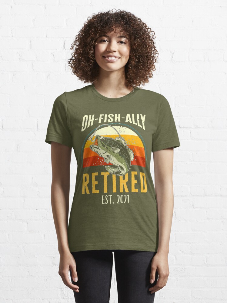  Mens Oh Fish Ally Retired 2021 Funny Fishing Retirement Gift Men  T-Shirt : Clothing, Shoes & Jewelry