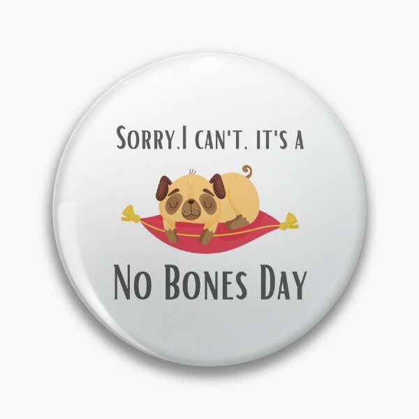 Item preview, Sorry, I can't. It's a No Bones Day. designed and sold by DontKnowMuch.