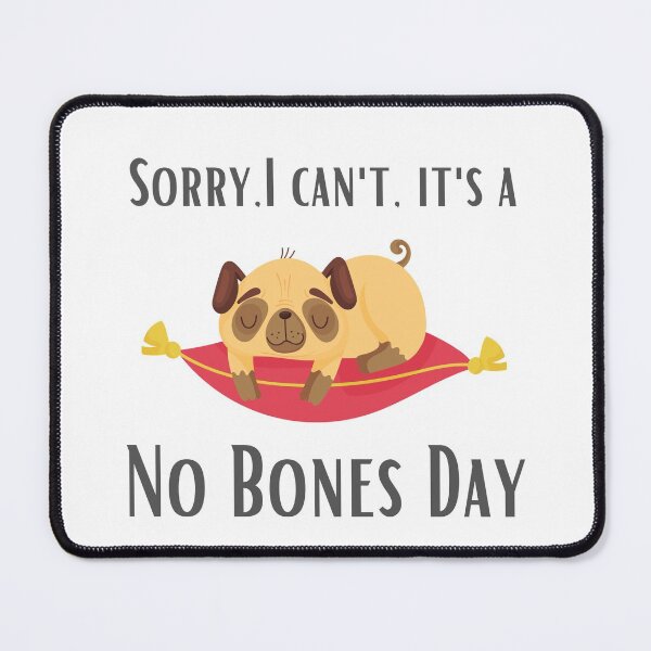 Item preview, Sorry, I can't. It's a No Bones Day. designed and sold by DontKnowMuch.