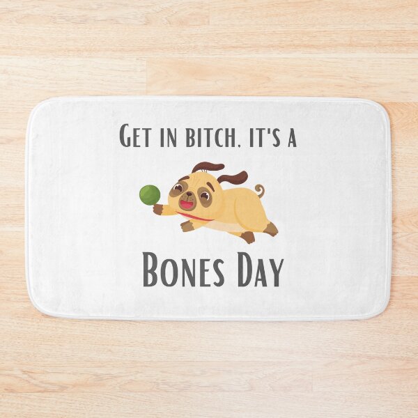 Item preview, Get In, It's A Bones Day. designed and sold by DontKnowMuch.