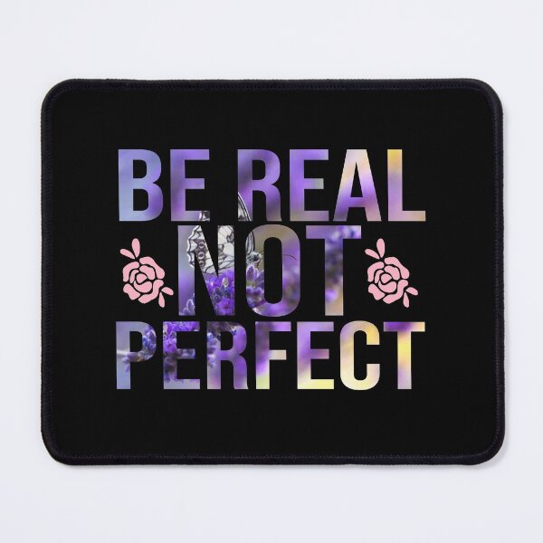 Item preview, Be real not perfect designed and sold by dorento07.