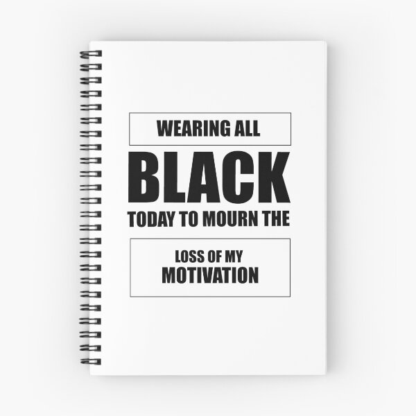 Item preview, Wearing All Black Today To Mourn The Loss Of My Motivation designed and sold by ShopAlso.