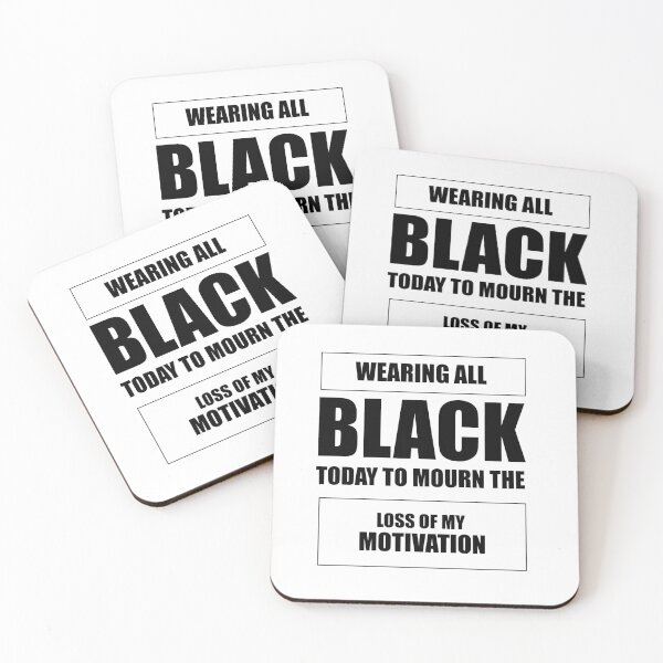 Item preview, Wearing All Black Today To Mourn The Loss Of My Motivation designed and sold by ShopAlso.