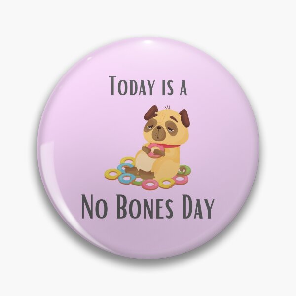 Item preview, Today Is A No Bones Day designed and sold by DontKnowMuch.