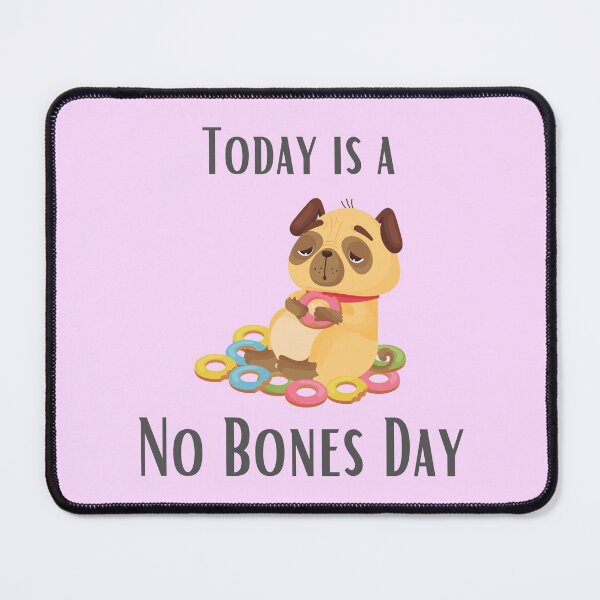 Item preview, Today Is A No Bones Day designed and sold by DontKnowMuch.