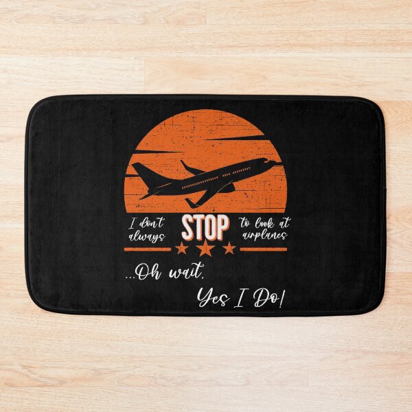 Item preview, I Don't Always Stop To Look At Airplanes... Oh Wait, Yes I Do! designed and sold by Zurickdesigns.