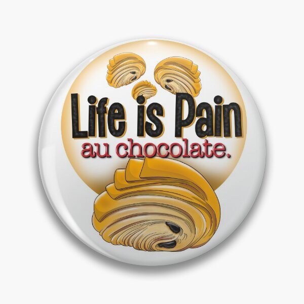 Item preview, Life is Pain au Chocolate designed and sold by Balazs Borzon.