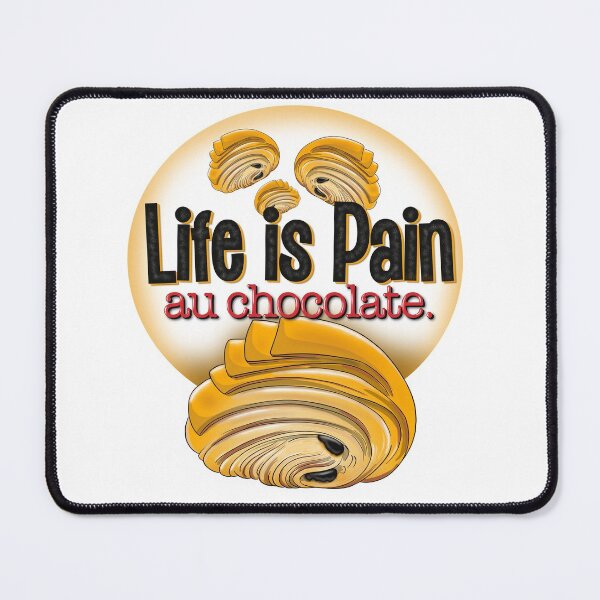 Item preview, Life is Pain au Chocolate designed and sold by Balazs Borzon.
