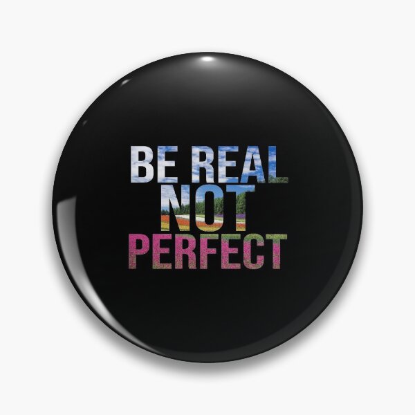 Item preview, Be real not perfect designed and sold by dorento07.