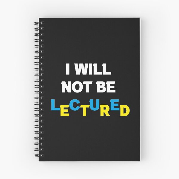 Item preview, I Will Not Be Lectured     designed and sold by MetkaDesignco.