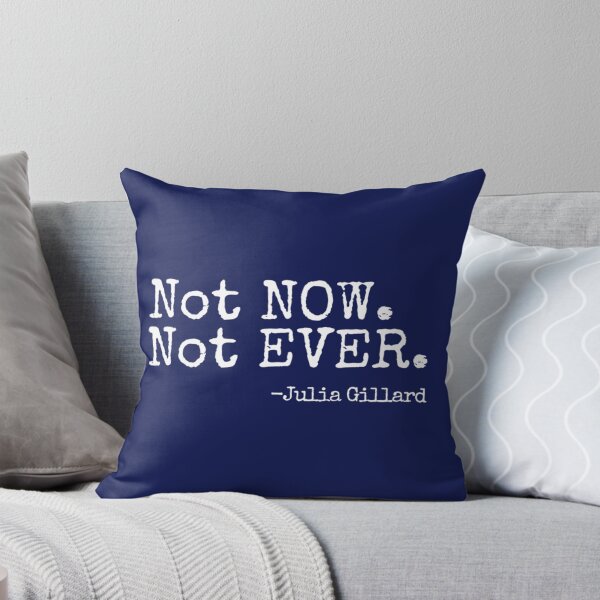 Item preview, Not Now Not Ever Julia Guillard  designed and sold by MetkaDesignco.