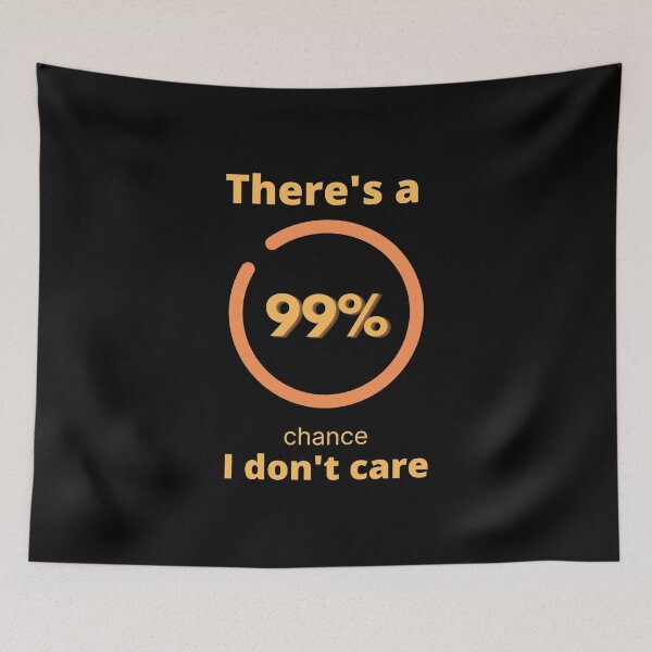 Item preview, There's a 99% chance I don't care designed and sold by CharmerDesign.