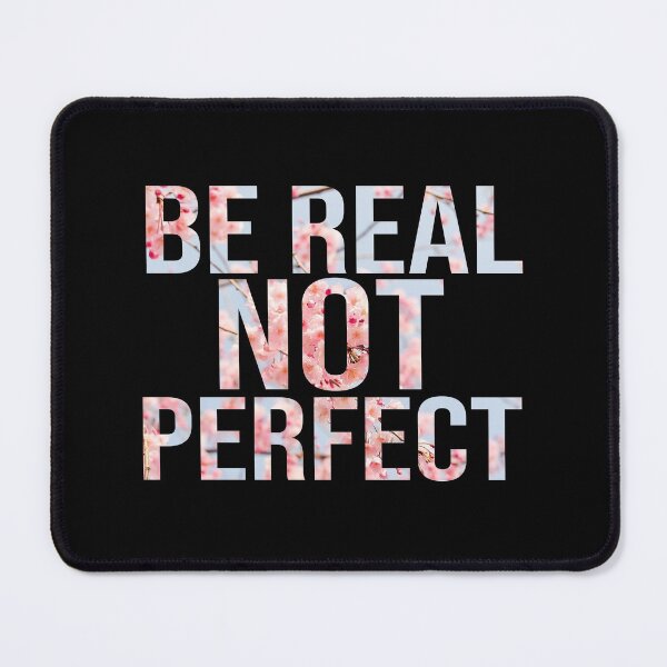 Item preview, Be real not perfect designed and sold by dorento07.