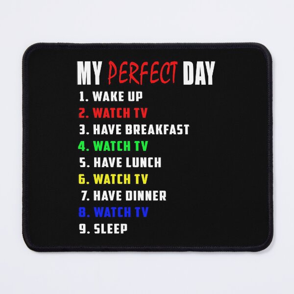 Item preview, My Perfect Day - Watch TV designed and sold by TeesForTheWorld.