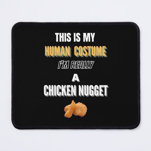 Item preview, This Is My Human Costume I'm Really A Nugget designed and sold by OliDesigns.