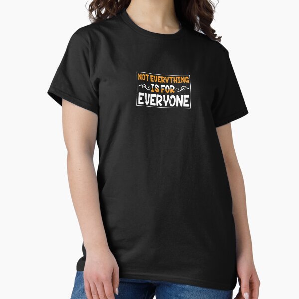 Item preview, Not everything is for everyone designed and sold by gvizzle74.