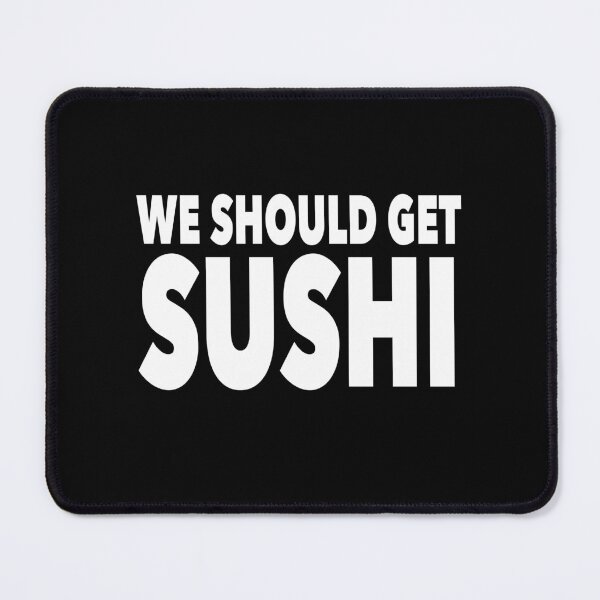 Item preview, We should get SUSHI! designed and sold by NadyaCC.