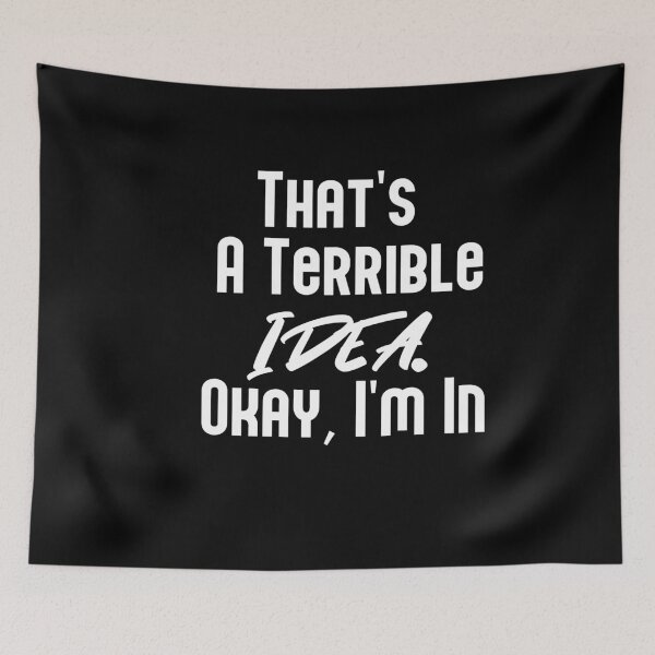 Item preview, That's a Terrible Idea ok I'm in, Funny, Trouble Maker, Partners in Crime, Gift for Friend designed and sold by Heddar Badreddine.